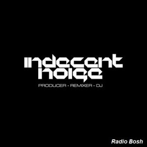  Indecent Noise - Radio Bosh 050 (2012-04-06) (Part 2) 