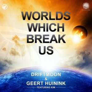  Driftmoon & Geert Huinink & Kim - Worlds Which Break Us 