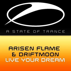  Arisen Flame & Driftmoon - Live Your Dream (2015) 