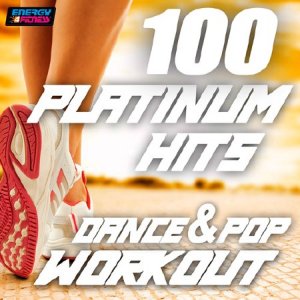  D'Mixmasters - 100 Platinum Hits Dance & Pop Workout (2015) 