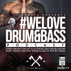  Gunsta Presents #WeLoveDrum&Bass Podcast & Mage Guest Mix (2015) 